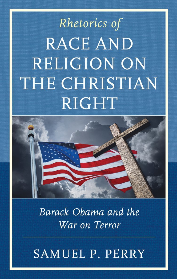 Rhetorics of Race and Religion on the Christian Right 1