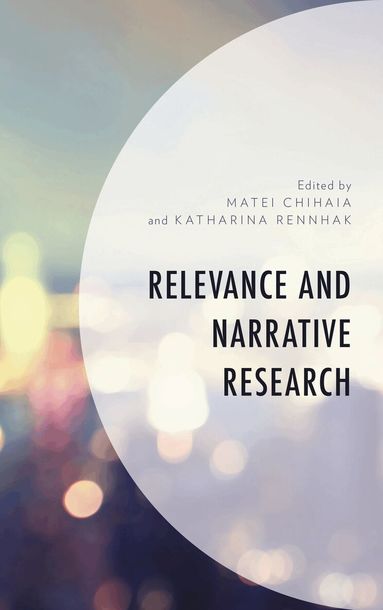 Matei Chihaia, Katharina Rennhak - Relevance and Narrative Research, Inbunden