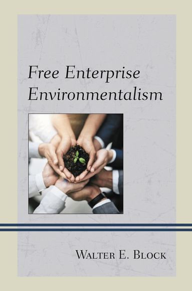Walter E. Block - Free Enterprise Environmentalism, Inbunden