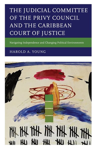 bokomslag Judicial Committee of the Privy Council and the Caribbean Court of Justice