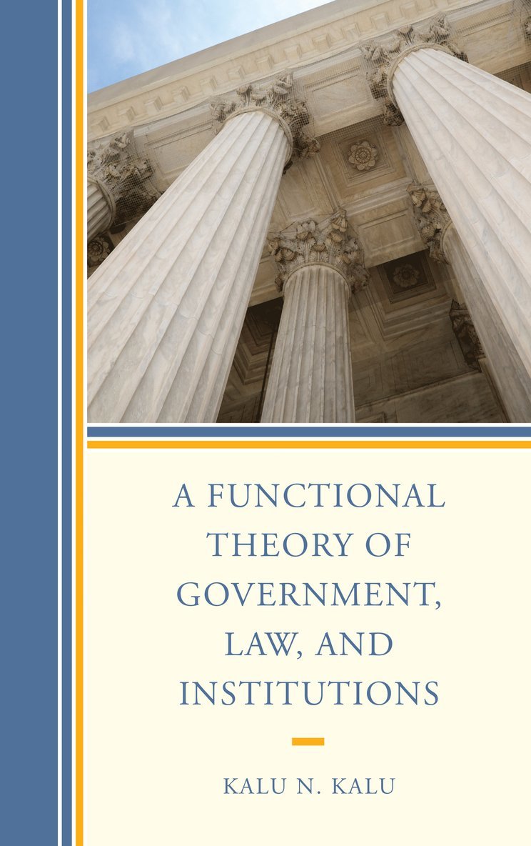 Kalu N. Kalu - Functional Theory of Government, Law, and Institutions, Inbunden