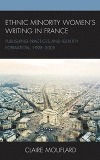 bokomslag Ethnic Minority Womens Writing in France