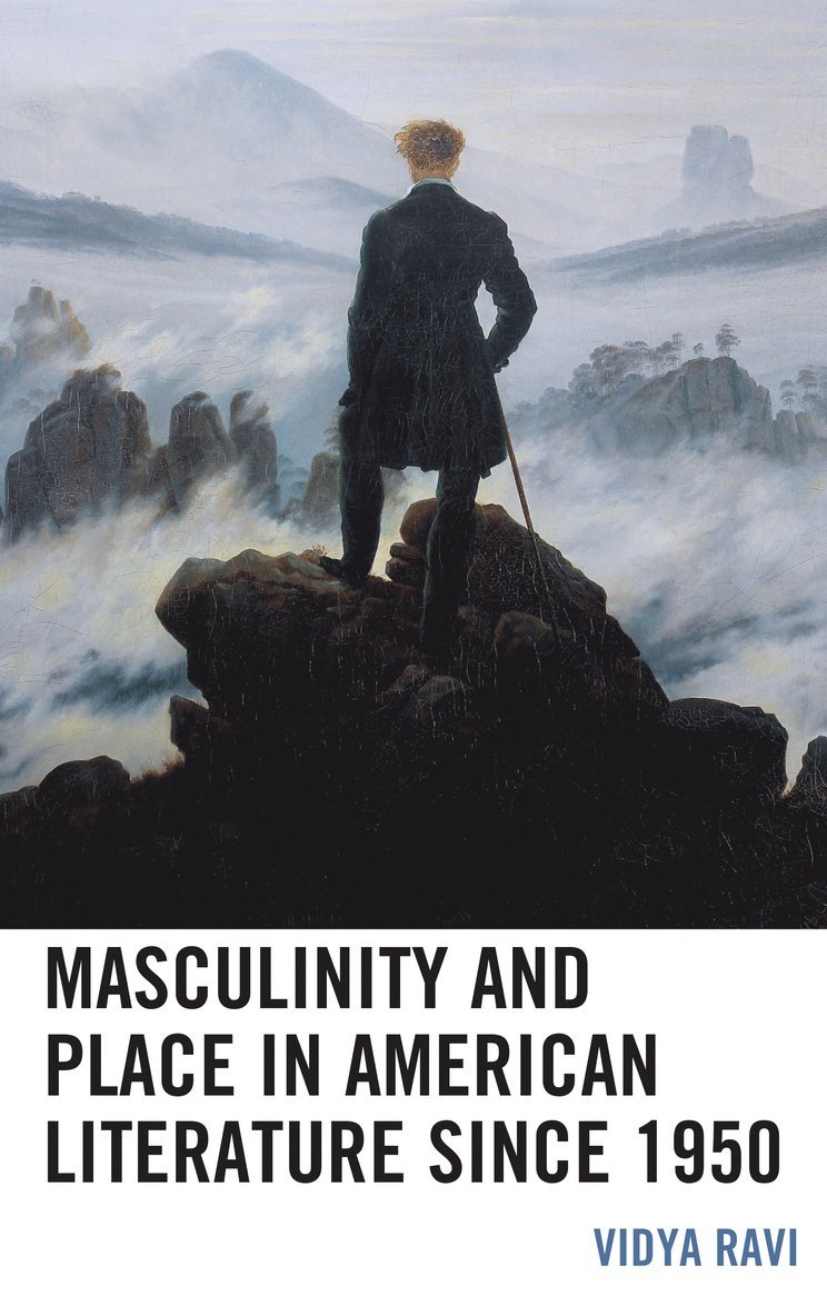 Masculinity and Place in American Literature since 1950 1
