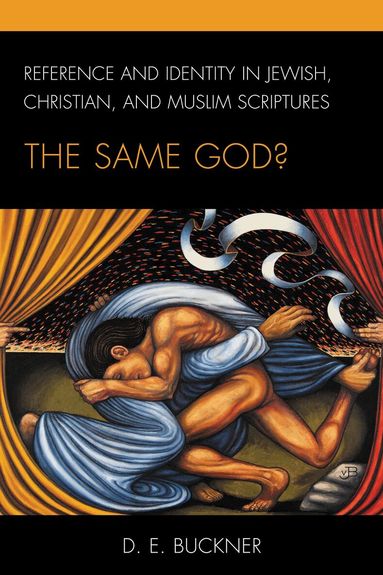 D. E. Buckner - Reference and Identity in Jewish, Christian, and Muslim Scriptures, Inbunden