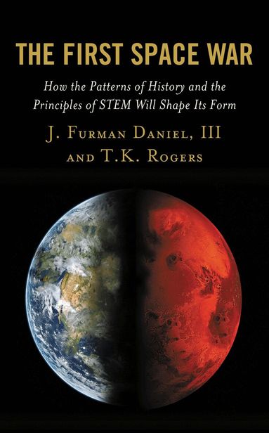J. Furman Daniel III, T.K. Rogers - First Space War, Inbunden
