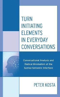 Turn Initiating Elements in Everyday Conversations 1