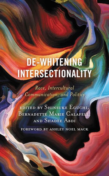 Shinsuke Eguchi, Bernadette Marie Calafell, Shadee Abdi - De-Whitening Intersectionality, Häftad