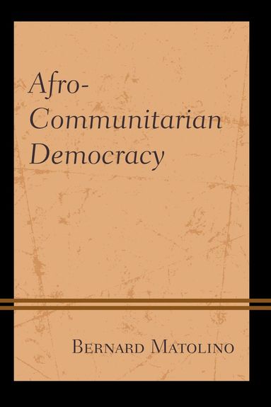 Bernard Matolino - Afro-Communitarian Democracy, Inbunden