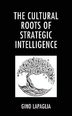 Cultural Roots of Strategic Intelligence