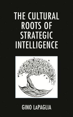 bokomslag Cultural Roots of Strategic Intelligence