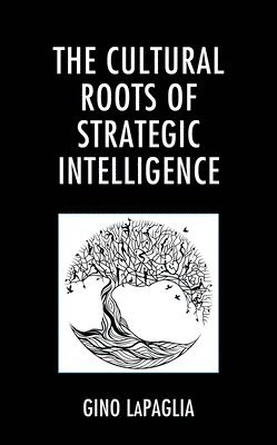 The Cultural Roots of Strategic Intelligence 1