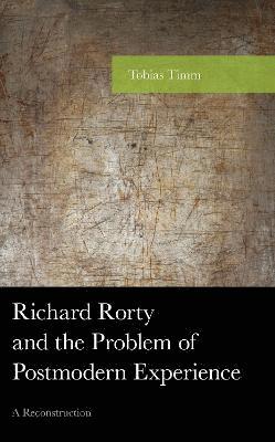 Richard Rorty and the Problem of Postmodern Experience 1