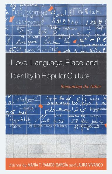 María Ramos-García, Laura Vivanco - Love, Language, Place, and Identity in Popular Culture, Häftad
