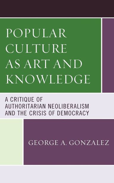 George A. Gonzalez - Popular Culture as Art and Knowledge, Häftad