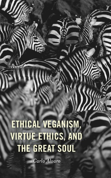 bokomslag Ethical Veganism, Virtue Ethics, and the Great Soul