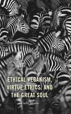 Ethical Veganism, Virtue Ethics, and the Great Soul 1