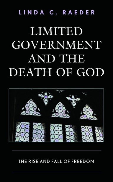 bokomslag Limited Government and the Death of God