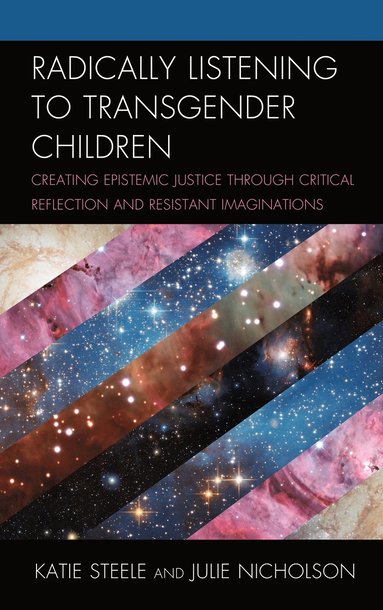 Katie Steele, Julie Nicholson - Radically Listening to Transgender Children, Häftad