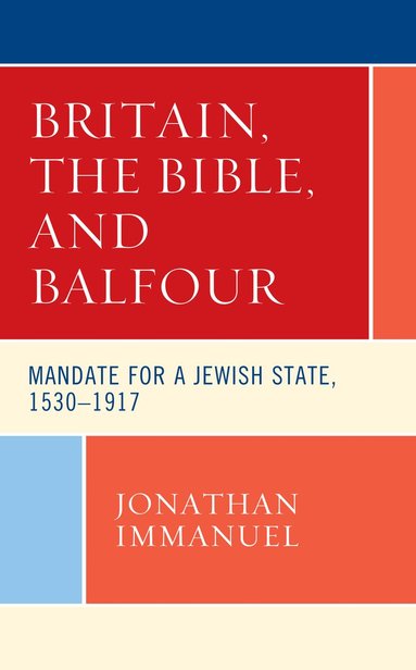 Jonathan Immanuel - Britain, the Bible, and Balfour, Inbunden