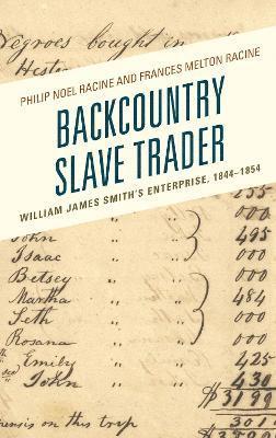 Philip Noel Racine, Frances Melton Racine - Backcountry Slave Trader, Inbunden