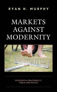 bokomslag Markets against Modernity