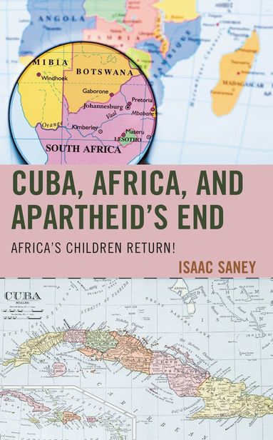 Isaac Saney - Cuba, Africa, and Apartheid's End, Häftad