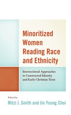 Jin Young Choi, Mitzi J. Smith, Mitzi J Smith - Minoritized Women Reading Race and Ethnicity, Inbunden