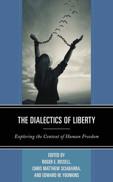 Roger E. Bissell, Chris Matthew Sciabarra, Edward W. Younkins - Dialectics of Liberty, Häftad