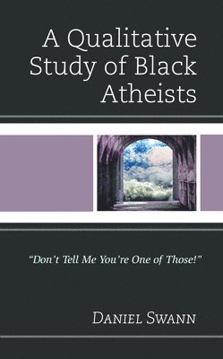 A Qualitative Study of Black Atheists 1