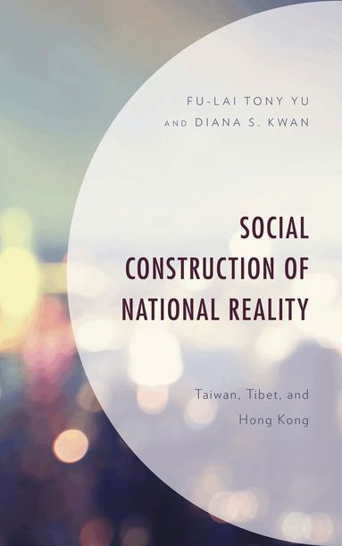 Fu-Lai Tony Yu, Diana S. Kwan - Social Construction of National Reality, Inbunden