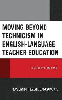 bokomslag Moving beyond Technicism in English-Language Teacher Education