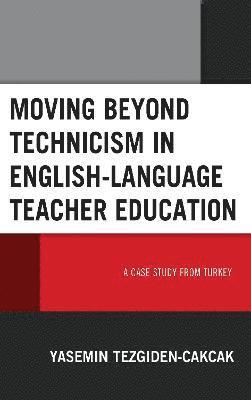 Moving beyond Technicism in English-Language Teacher Education 1