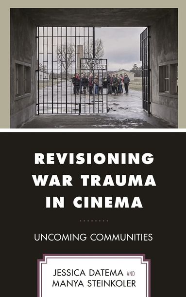 Jessica Datema, Manya Steinkoler - Revisioning War Trauma in Cinema, Inbunden