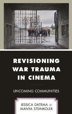 Jessica Datema, Manya Steinkoler, Jessica Datema - Revisioning War Trauma in Cinema, Inbunden