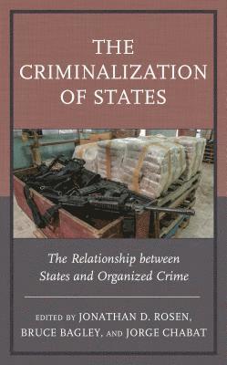 Jonathan D. Rosen, Bruce Bagley, Jorge Chabat, M.D. Bagley, Bruce - Criminalization of States, Inbunden
