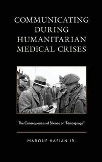 bokomslag Communicating during Humanitarian Medical Crises