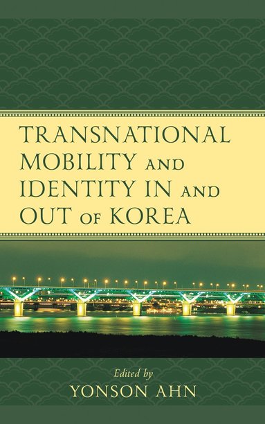 bokomslag Transnational Mobility and Identity in and out of Korea