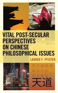 bokomslag Vital Post-Secular Perspectives on Chinese Philosophical Issues