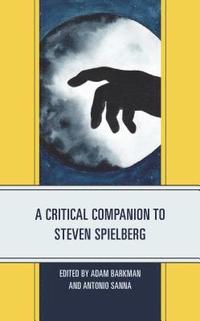 bokomslag A Critical Companion to Steven Spielberg