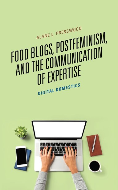 bokomslag Food Blogs, Postfeminism, and the Communication of Expertise