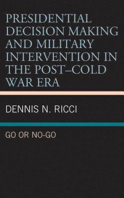 Presidential Decision Making and Military Intervention in the PostCold War Era 1