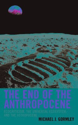 Michael J. Gormley - End of the Anthropocene, Häftad