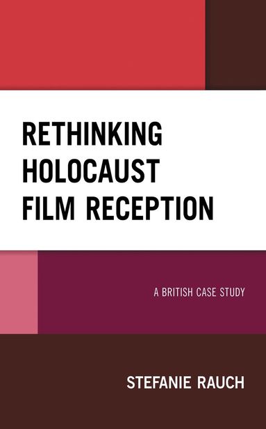 Stefanie Rauch - Rethinking Holocaust Film Reception, Inbunden