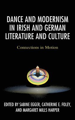 bokomslag Dance and Modernism in Irish and German Literature and Culture