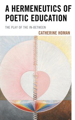 bokomslag Hermeneutics of Poetic Education