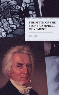 bokomslag The Myth of the Stone-Campbell Movement