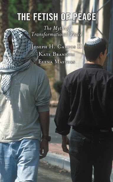 Joseph H. Campos II, Katherine Brannum, Elena Mastors - Fetish of Peace, Inbunden