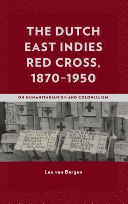 The Dutch East Indies Red Cross, 18701950 1