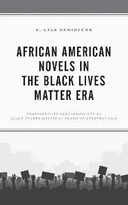 bokomslag African American Novels in the Black Lives Matter Era