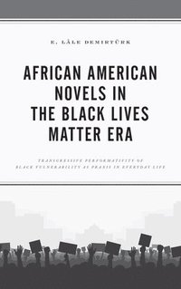 bokomslag African American Novels in the Black Lives Matter Era